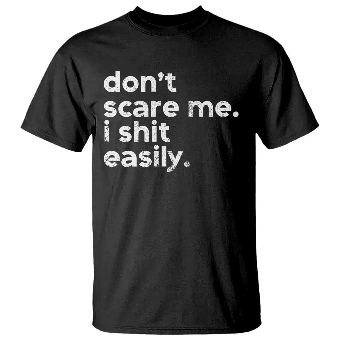 funny-sarcastic-quote-t-shirt-dont-scare-me-i-shit-easily-retro-minimalism