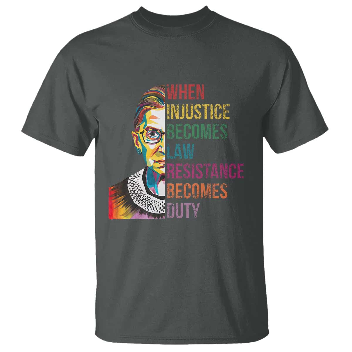 rbg-quote-t-shirt-when-injustice-becomes-law-resistance-becomes-duty