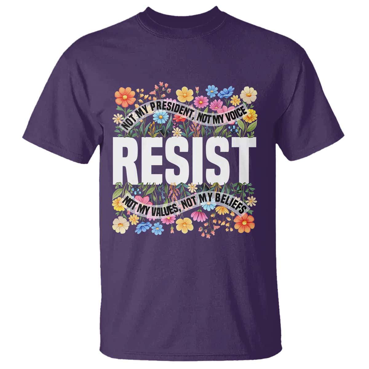 floral-resist-t-shirt-not-my-president-not-my-voice-not-my-values-not-my-beliefs