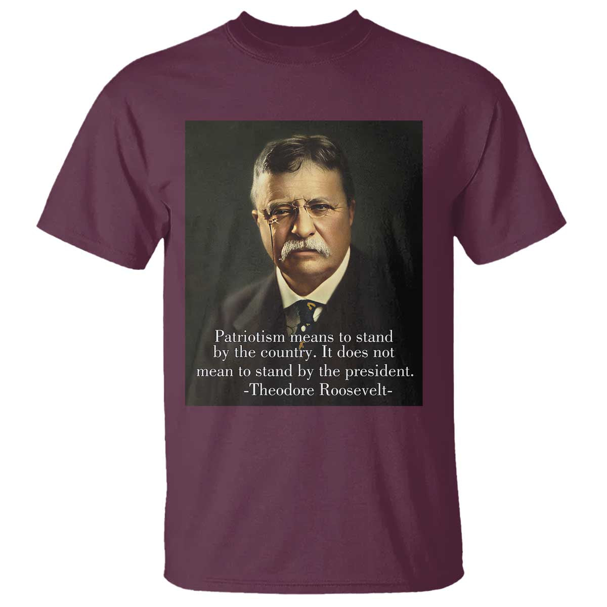 theodore-teddy-roosevelt-patriotic-t-shirt-patriotism-means-to-stand-by-the-country