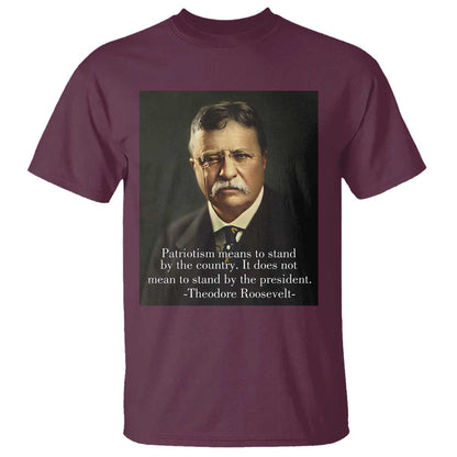 theodore-teddy-roosevelt-patriotic-t-shirt-patriotism-means-to-stand-by-the-country