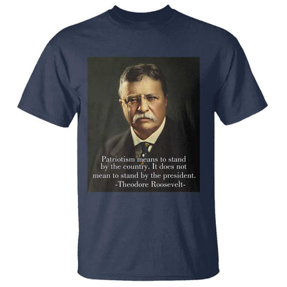 theodore-teddy-roosevelt-patriotic-t-shirt-patriotism-means-to-stand-by-the-country