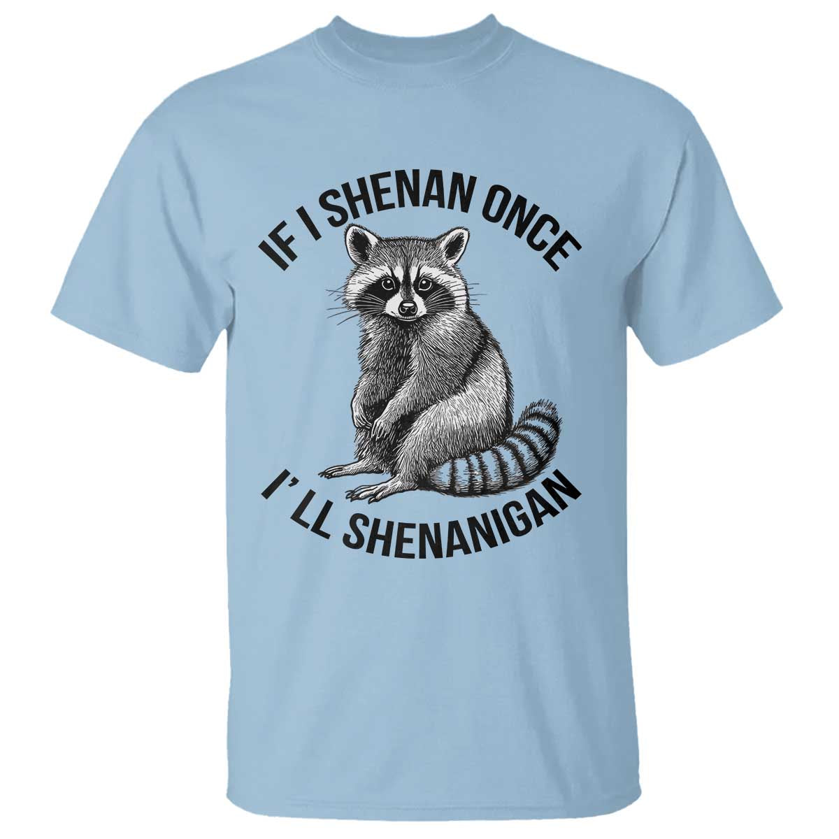 st-patricks-day-raccoon-meme-t-shirt-if-i-shenan-once-ill-shenanigan