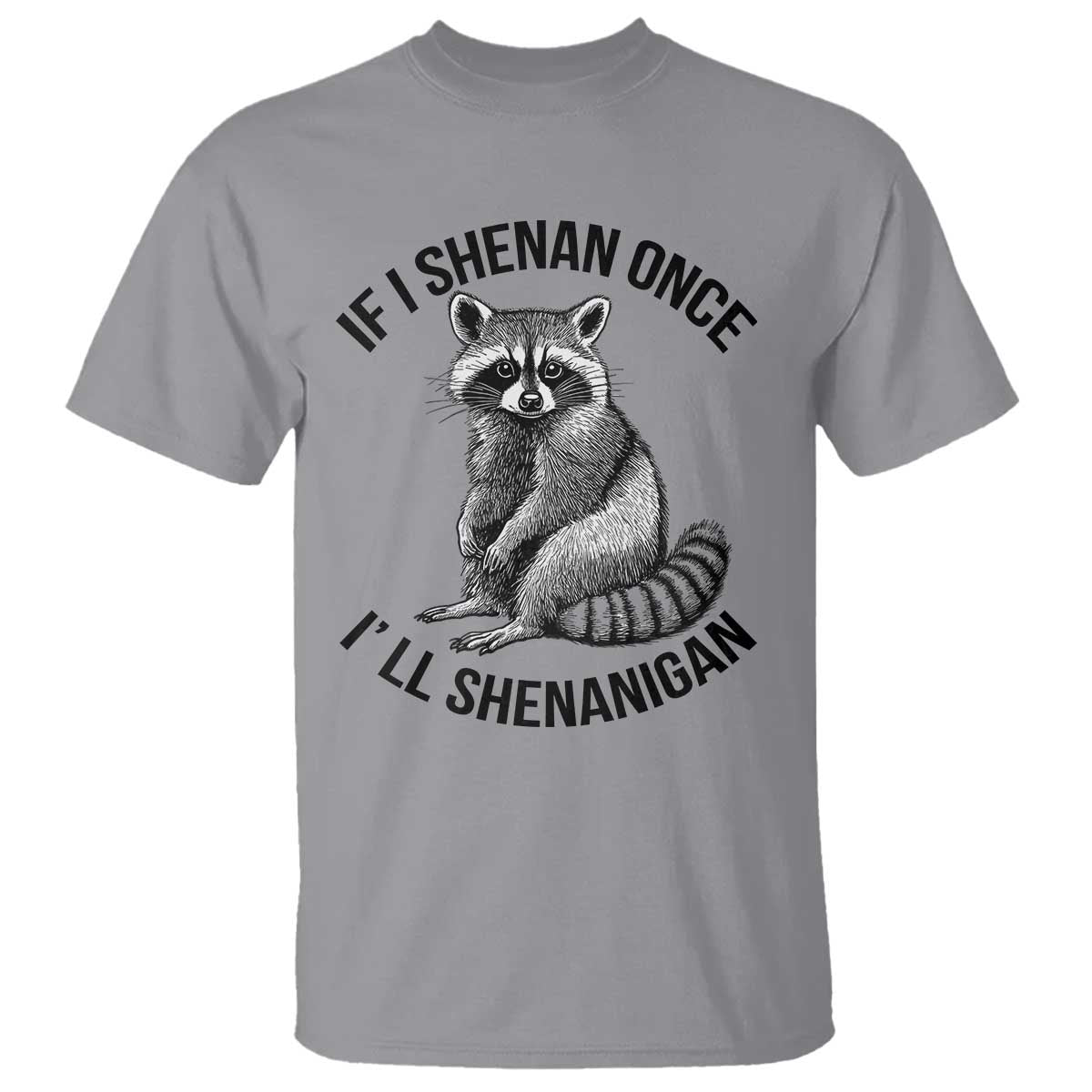 st-patricks-day-raccoon-meme-t-shirt-if-i-shenan-once-ill-shenanigan