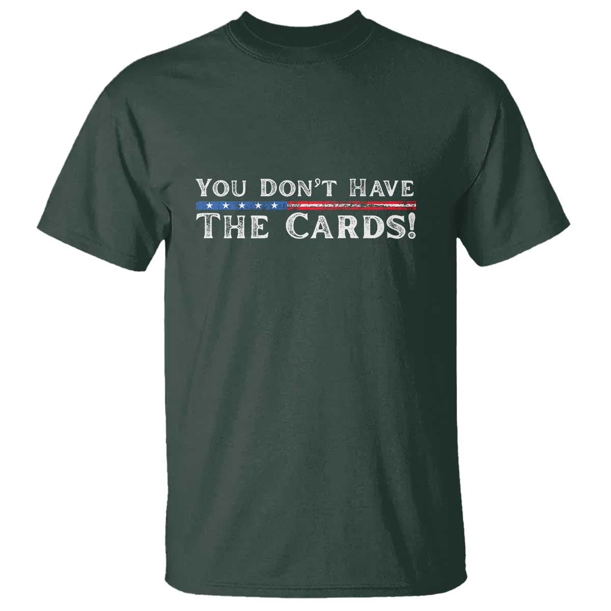 you-dont-have-the-cards-t-shirt