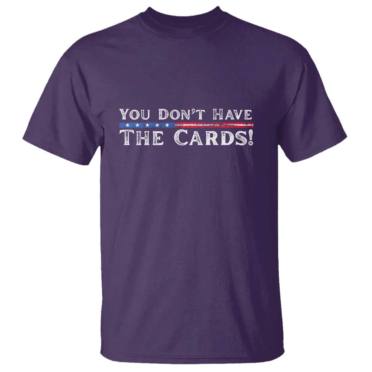 you-dont-have-the-cards-t-shirt
