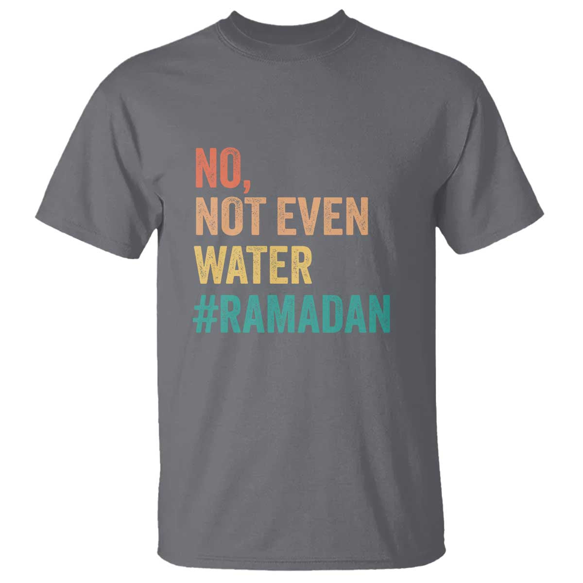 ramadan-kareem-mubarak-t-shirt-no-not-even-water-ramadan