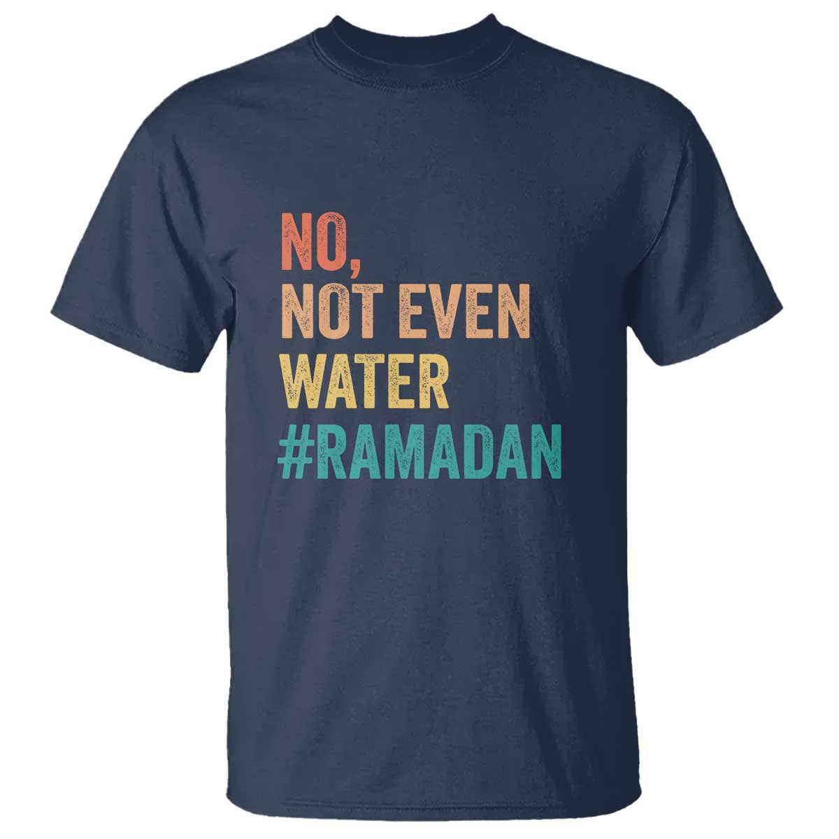 ramadan-kareem-mubarak-t-shirt-no-not-even-water-ramadan