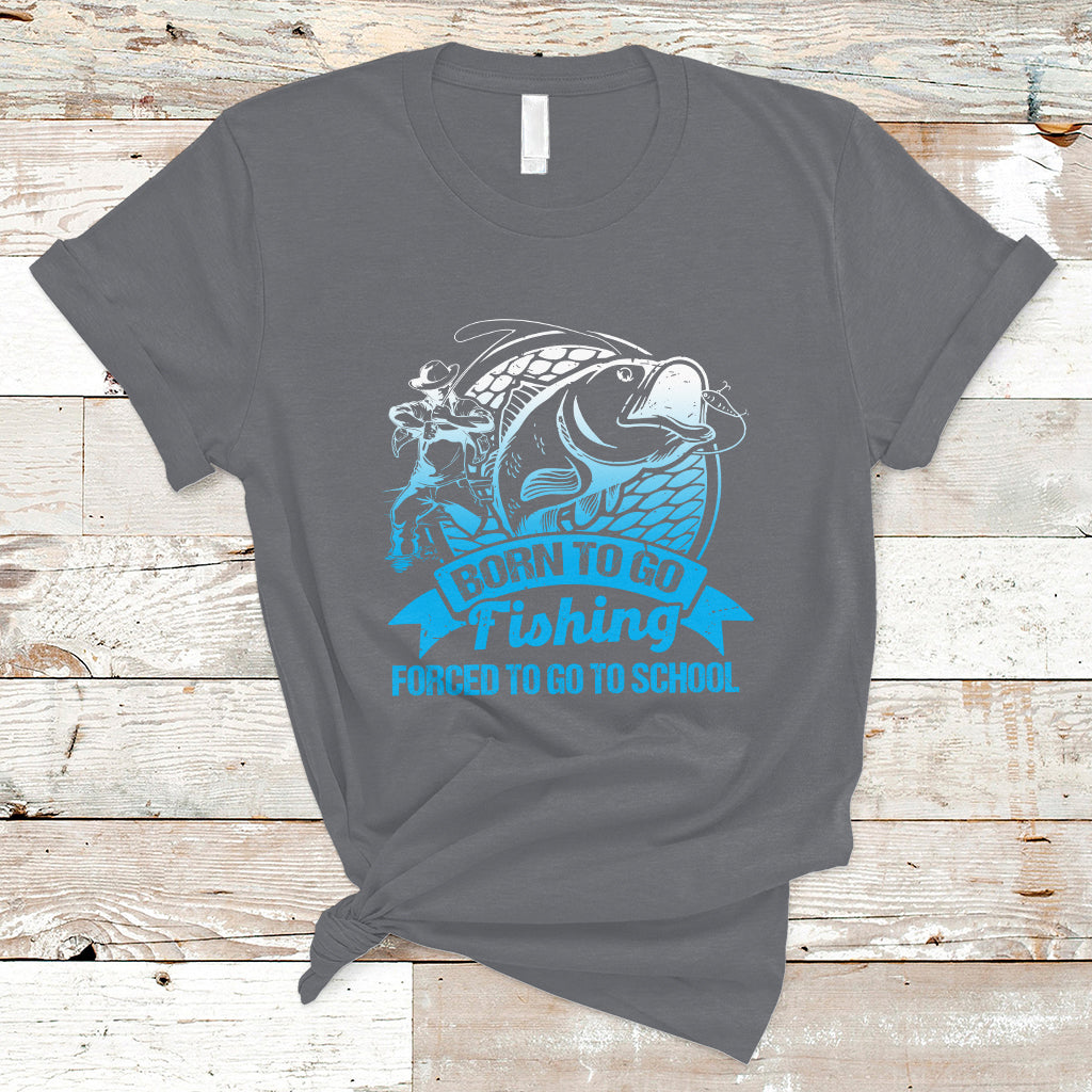 funny-fishing-t-shirt-born-to-go-fishing-forced-to-go-to-school-funny-fisherman-fishing-gag-gift-for-men-women-angler-fishing-buddy