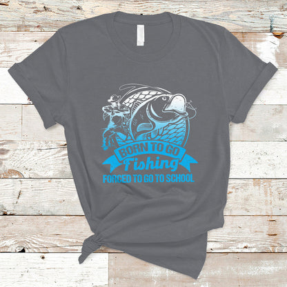 funny-fishing-t-shirt-born-to-go-fishing-forced-to-go-to-school-funny-fisherman-fishing-gag-gift-for-men-women-angler-fishing-buddy