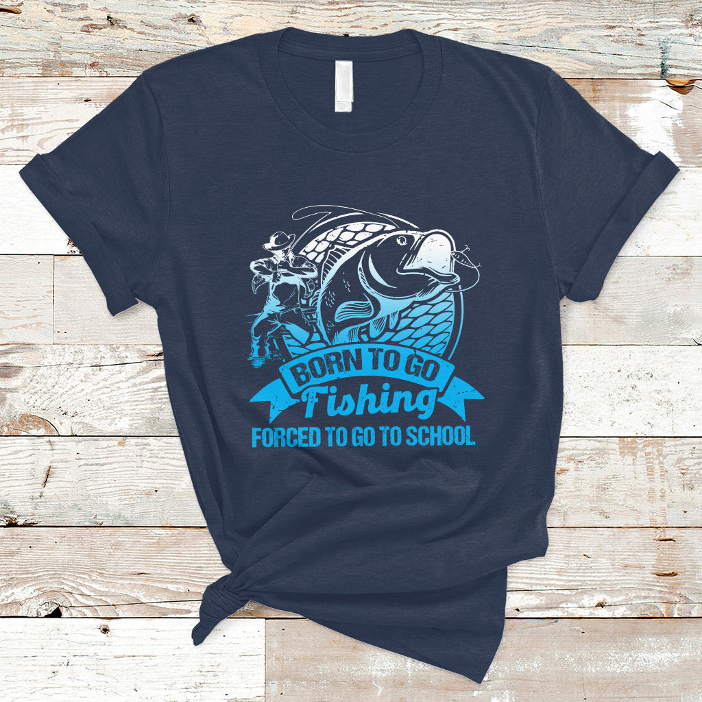 funny-fishing-t-shirt-born-to-go-fishing-forced-to-go-to-school-funny-fisherman-fishing-gag-gift-for-men-women-angler-fishing-buddy