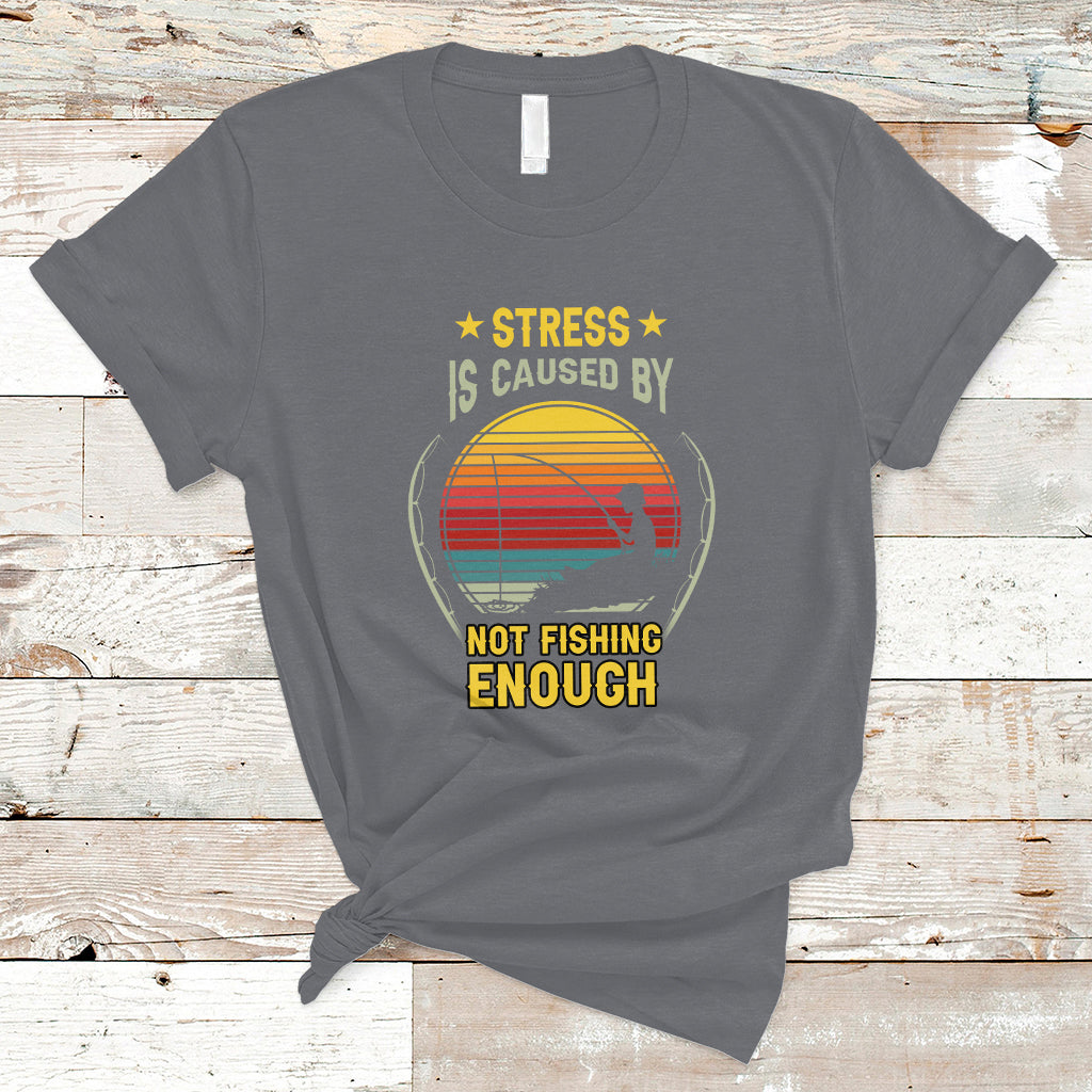 funny-fishing-t-shirt-stress-is-caused-by-not-fishing-enough-fly-fishing-lovers-funny-fishing-gifts-for-men-fisherman-fishing-buddy-angler