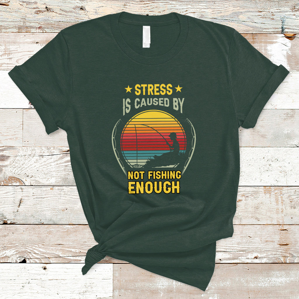 funny-fishing-t-shirt-stress-is-caused-by-not-fishing-enough-fly-fishing-lovers-funny-fishing-gifts-for-men-fisherman-fishing-buddy-angler