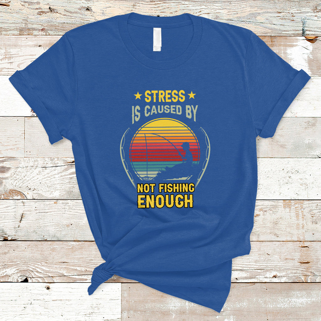 funny-fishing-t-shirt-stress-is-caused-by-not-fishing-enough-fly-fishing-lovers-funny-fishing-gifts-for-men-fisherman-fishing-buddy-angler