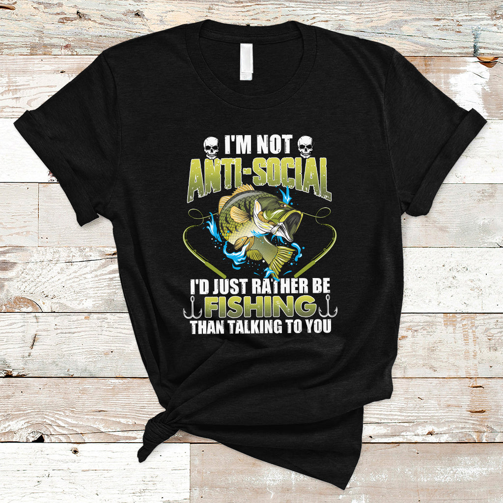 funny-fishing-t-shirt-im-not-anti-social-id-just-rather-be-fishing-than-talking-to-you-funny-fisherman-fishing-gag-gift-for-men-women-angler