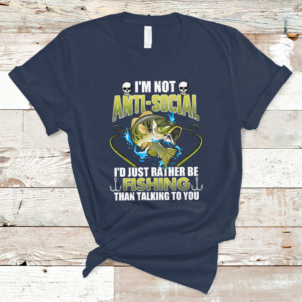 funny-fishing-t-shirt-im-not-anti-social-id-just-rather-be-fishing-than-talking-to-you-funny-fisherman-fishing-gag-gift-for-men-women-angler