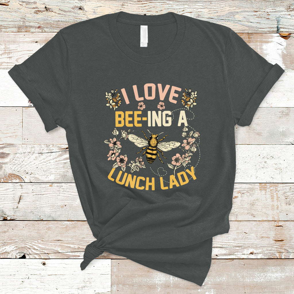 lunch-lady-t-shirt-i-love-being-a-lunch-lady-bee-lover-school-cafeteria-crew