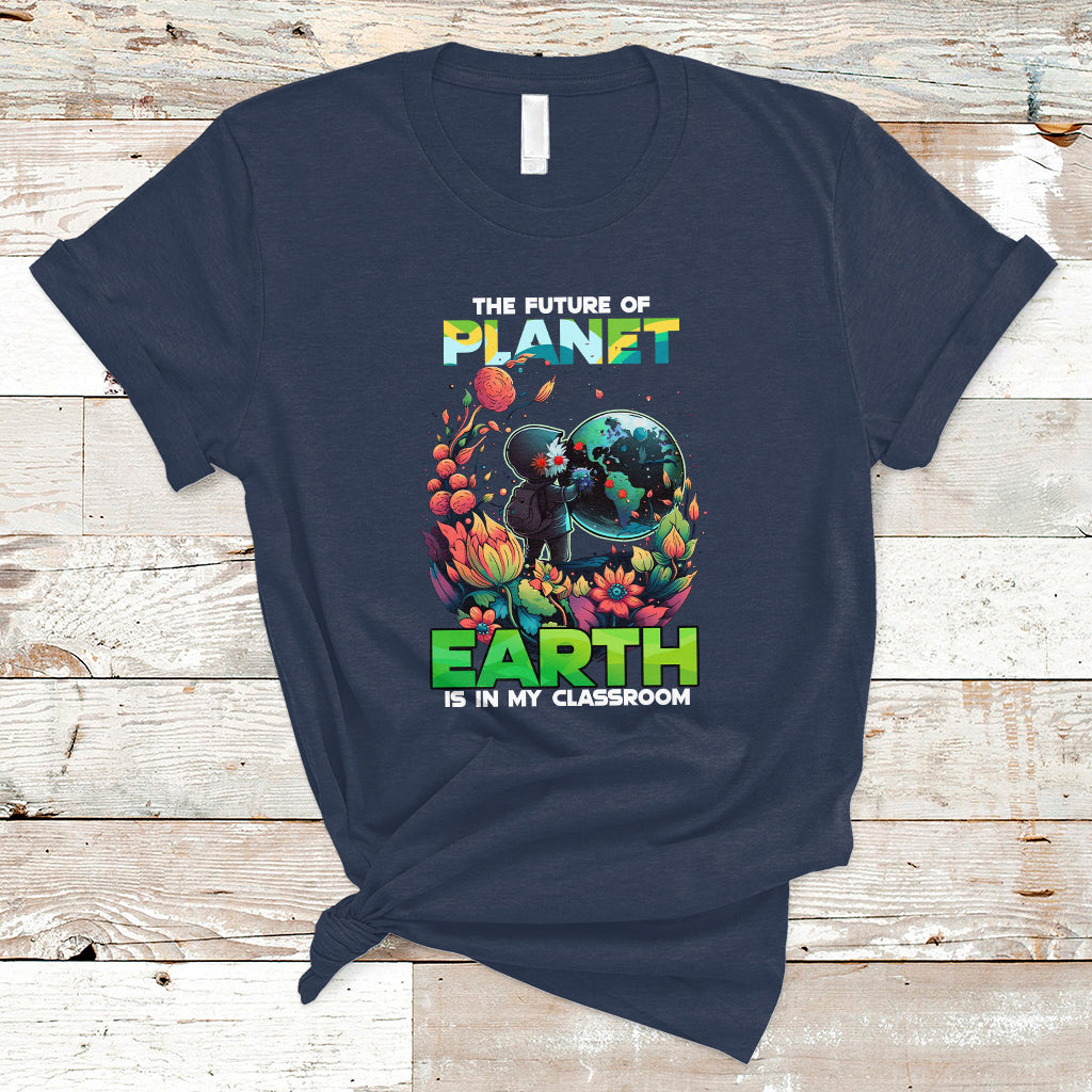 earth-day-t-shirt-teachers-every-day-is-the-future-of-planet-is-in-my-classroom-ts02