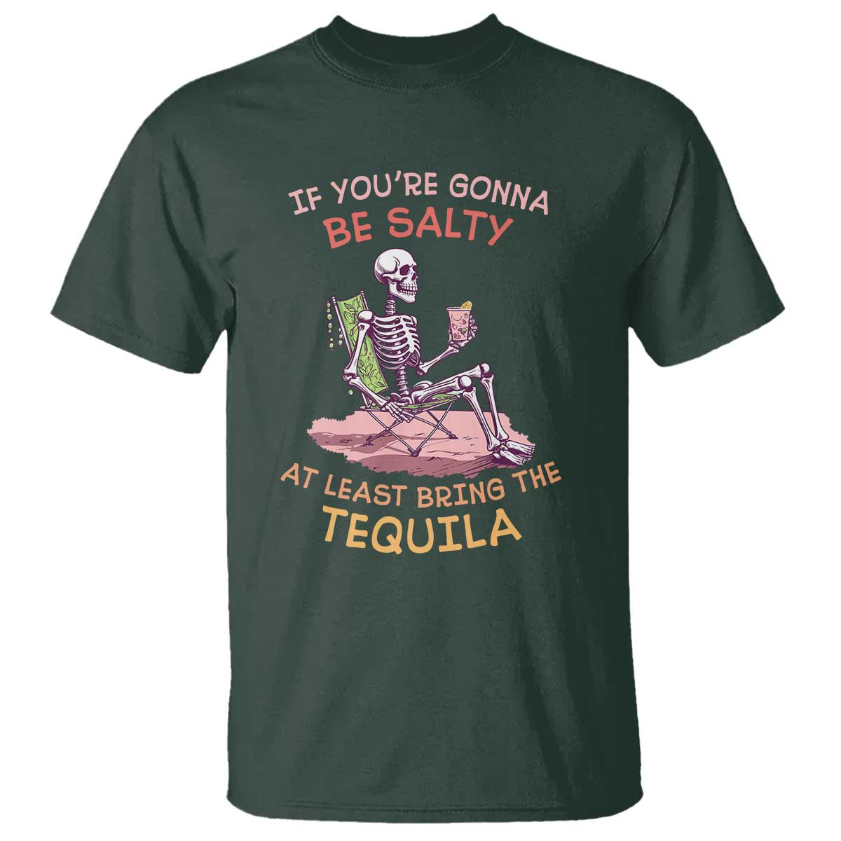 funny-drinking-skeleton-t-shirt-if-youre-gonna-be-salty-at-least-bring-the-tequila-lover