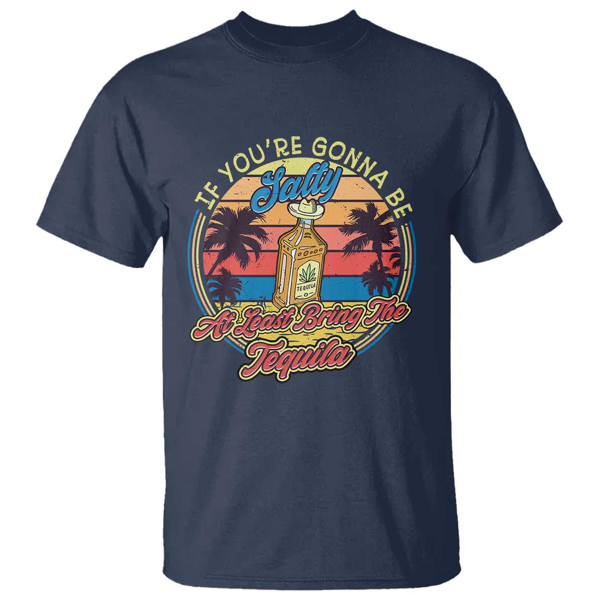 funny-tequila-lover-t-shirt-if-youre-gonna-be-salty-at-least-bring-the-tequila-shot-retro-sunset