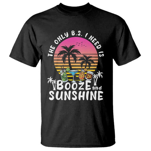 funny-liquor-lover-t-shirt-the-only-bs-i-need-is-booze-sunshine-spirit-retro-sunset-summer