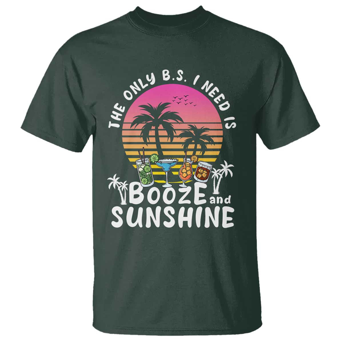 funny-liquor-lover-t-shirt-the-only-bs-i-need-is-booze-sunshine-spirit-retro-sunset-summer