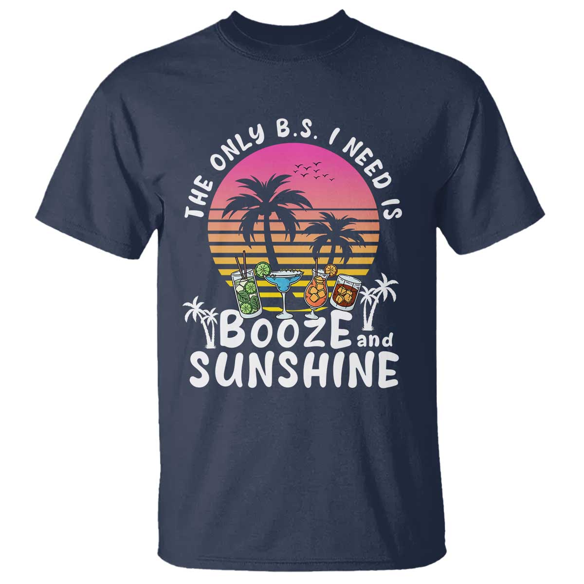 funny-liquor-lover-t-shirt-the-only-bs-i-need-is-booze-sunshine-spirit-retro-sunset-summer