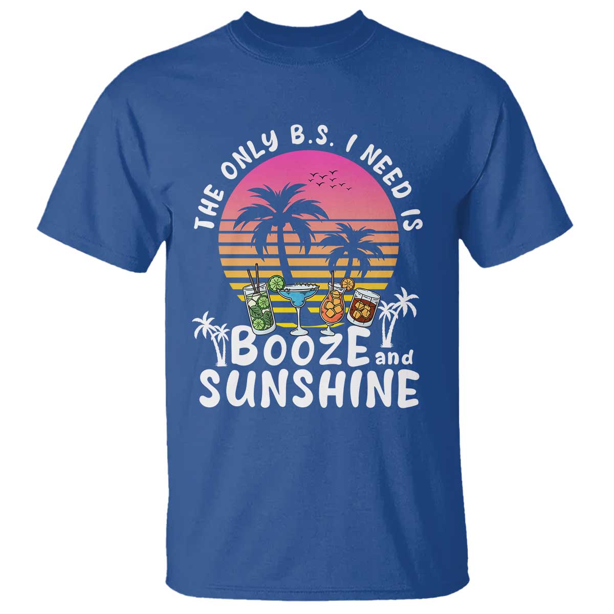 funny-liquor-lover-t-shirt-the-only-bs-i-need-is-booze-sunshine-spirit-retro-sunset-summer