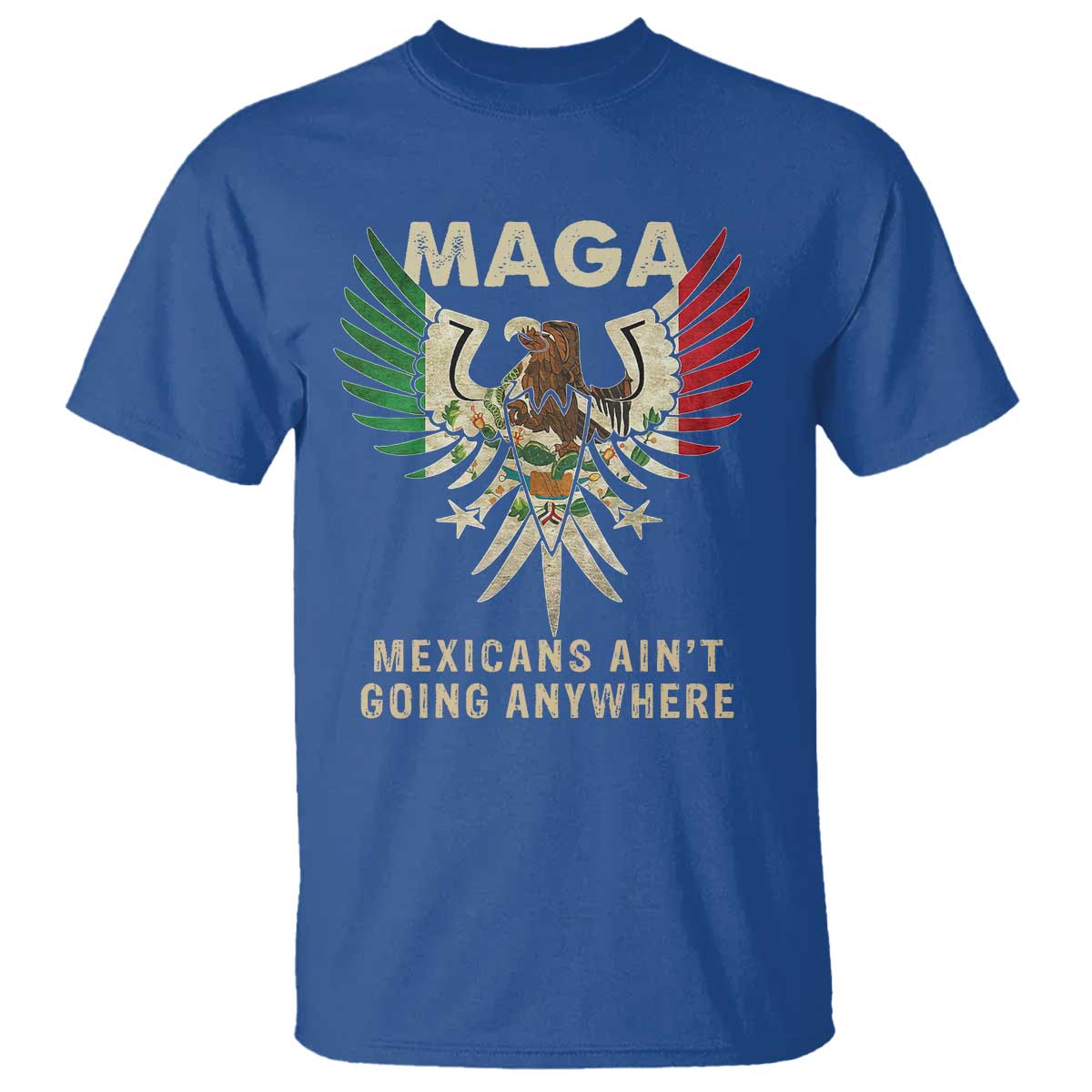 mexicans-aint-going-anywhere-t-shirt-eagle-mexico-flag-retro-vintage