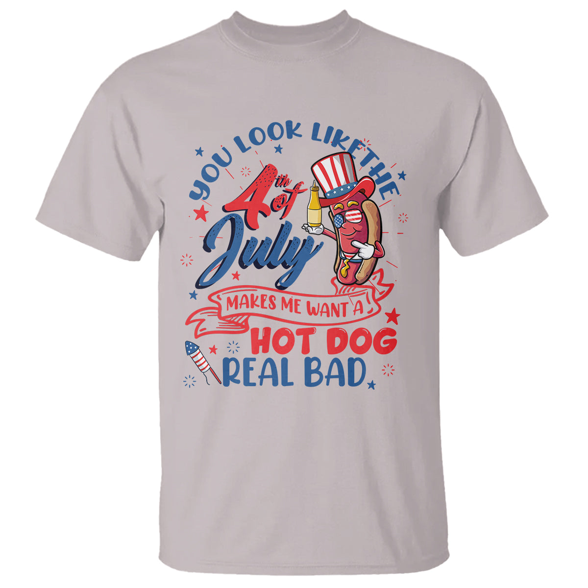 funny-4th-of-july-t-shirt-you-look-like-the-fourth-of-july-makes-me-want-a-hot-dog-real-bad