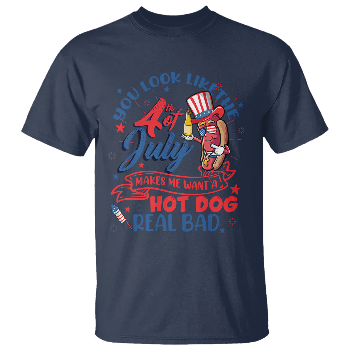 funny-4th-of-july-t-shirt-you-look-like-the-fourth-of-july-makes-me-want-a-hot-dog-real-bad