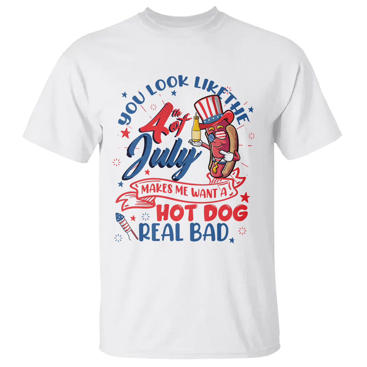 funny-4th-of-july-t-shirt-you-look-like-the-fourth-of-july-makes-me-want-a-hot-dog-real-bad
