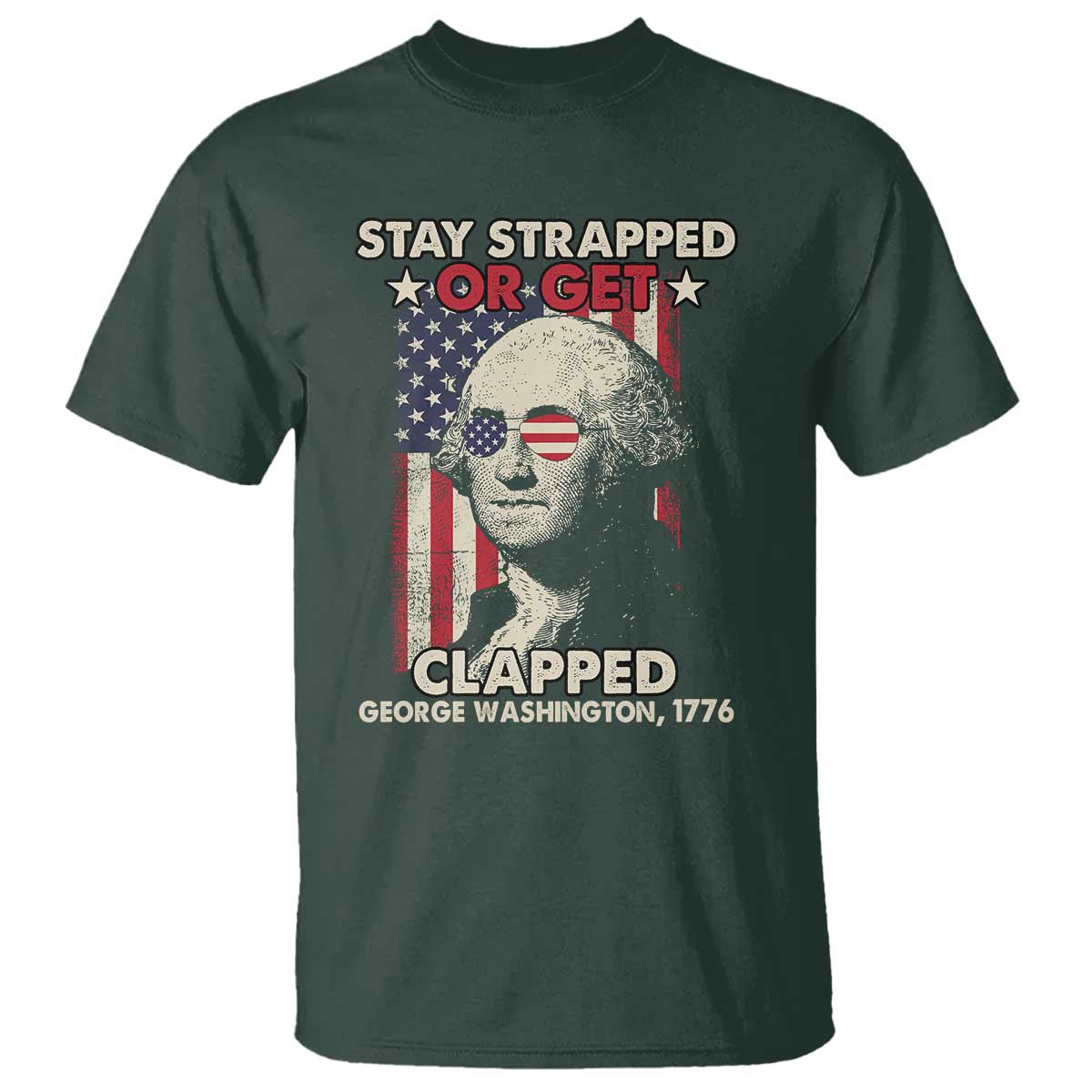 funny-4th-of-july-t-shirt-stay-strapped-or-get-clapped-american-flag-george-washington