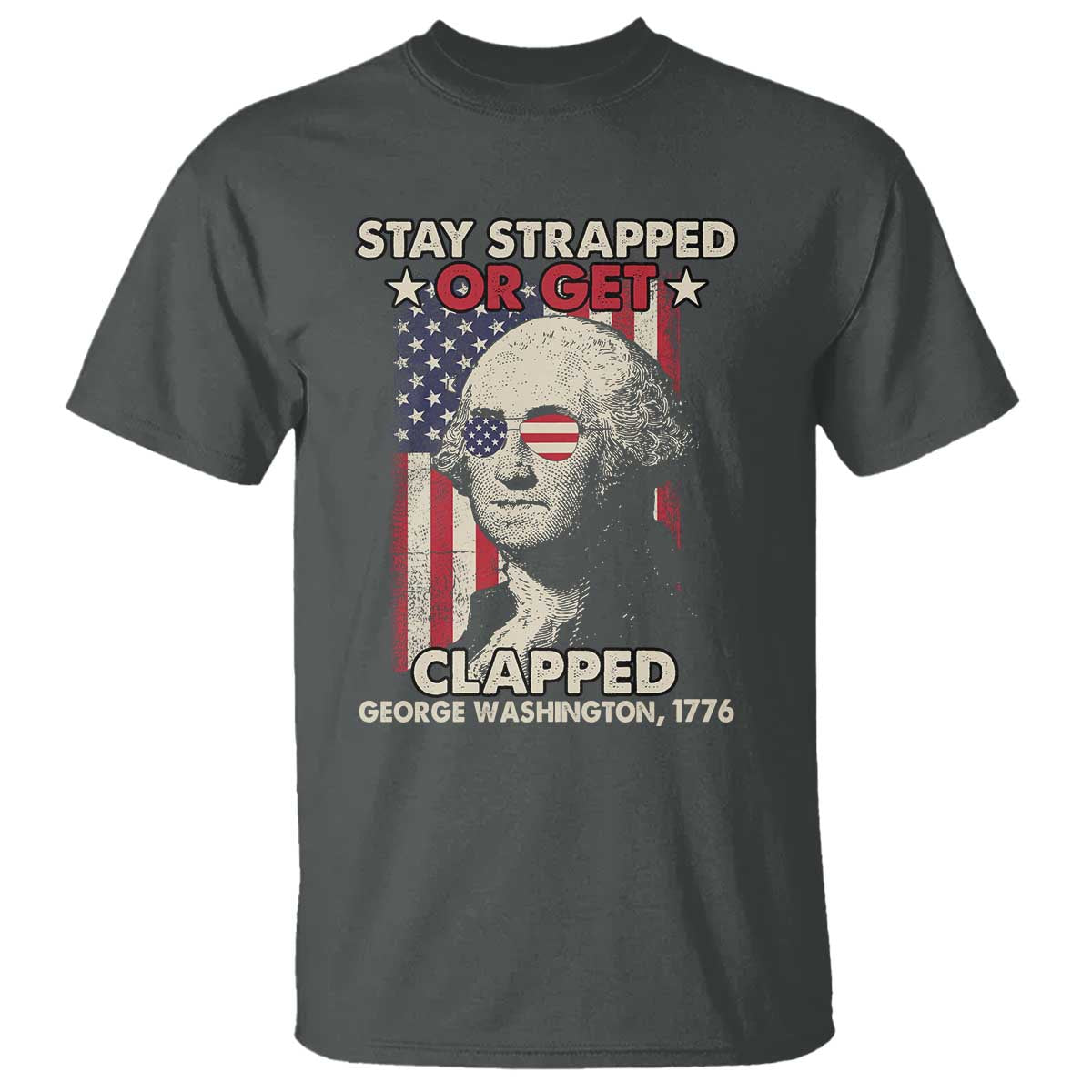 funny-4th-of-july-t-shirt-stay-strapped-or-get-clapped-american-flag-george-washington