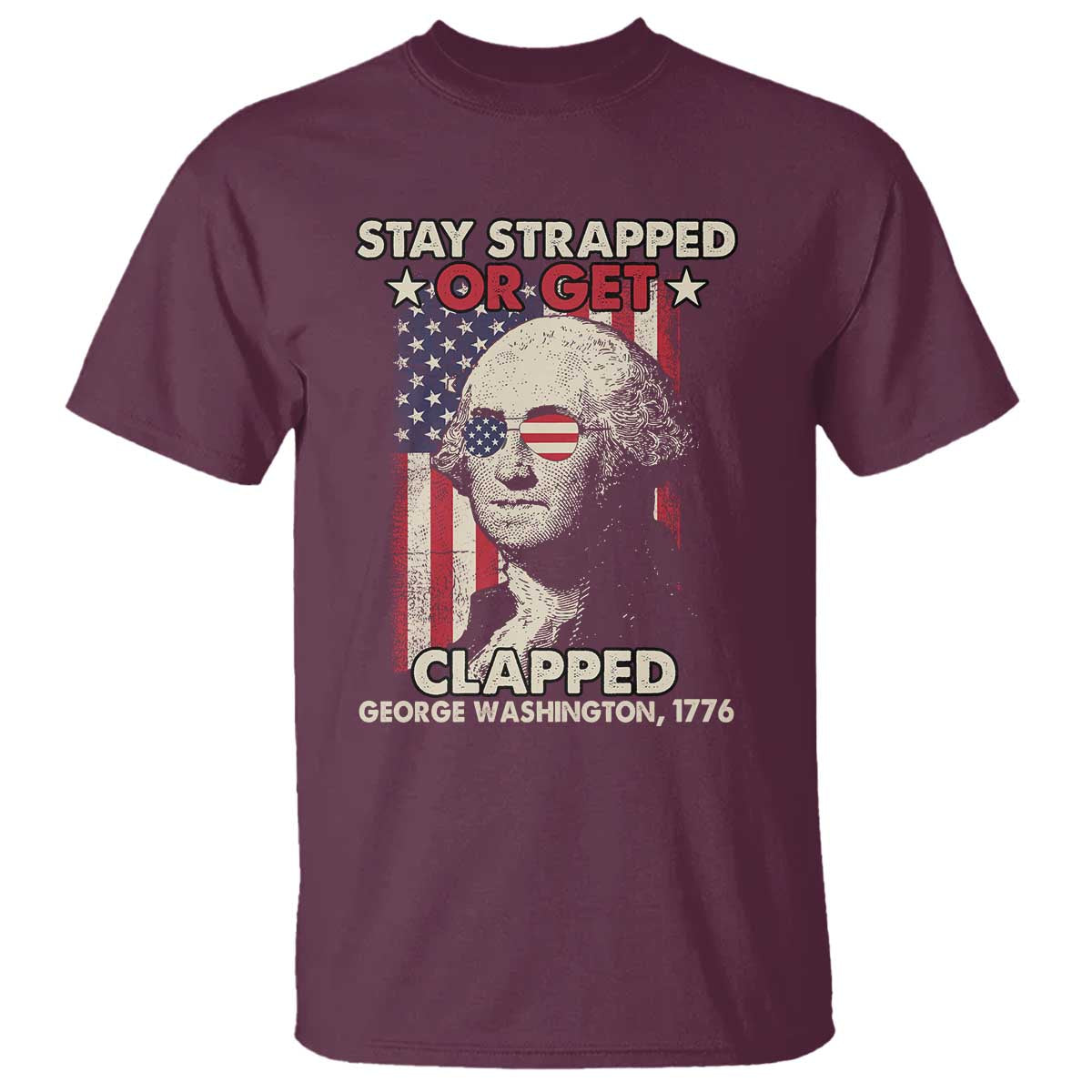 funny-4th-of-july-t-shirt-stay-strapped-or-get-clapped-american-flag-george-washington