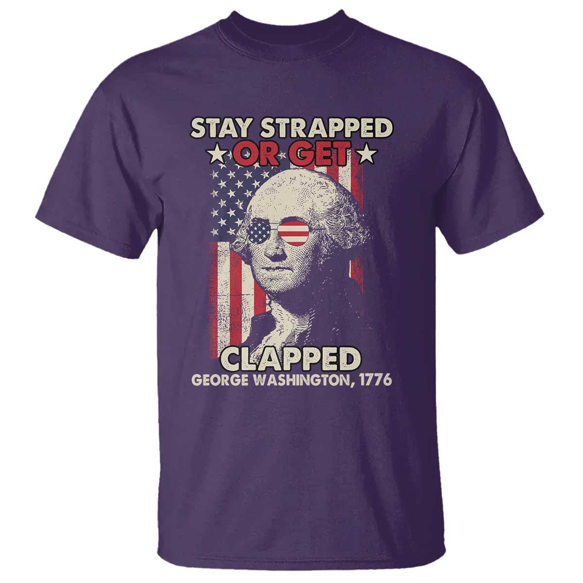 funny-4th-of-july-t-shirt-stay-strapped-or-get-clapped-american-flag-george-washington