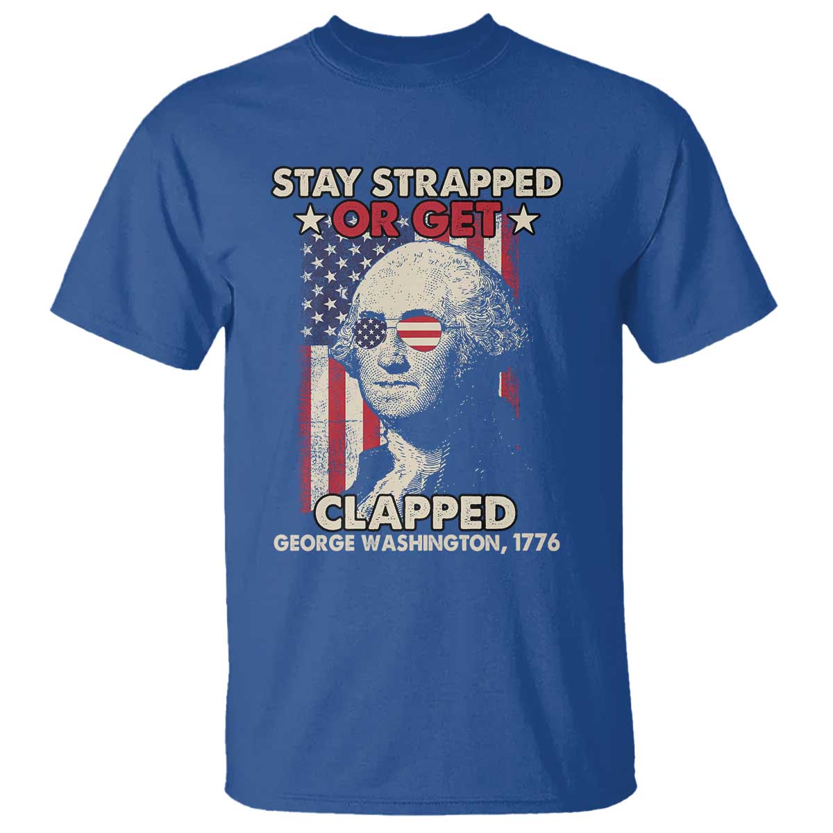 funny-4th-of-july-t-shirt-stay-strapped-or-get-clapped-american-flag-george-washington