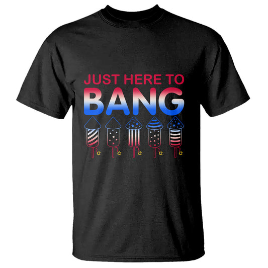 funny-4th-of-july-t-shirt-just-here-to-bang-independence-day-fireworks