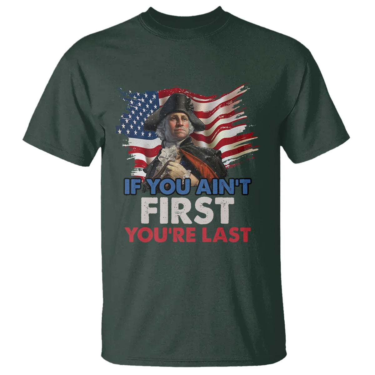 george-washington-t-shirt-if-you-aint-first-youre-last