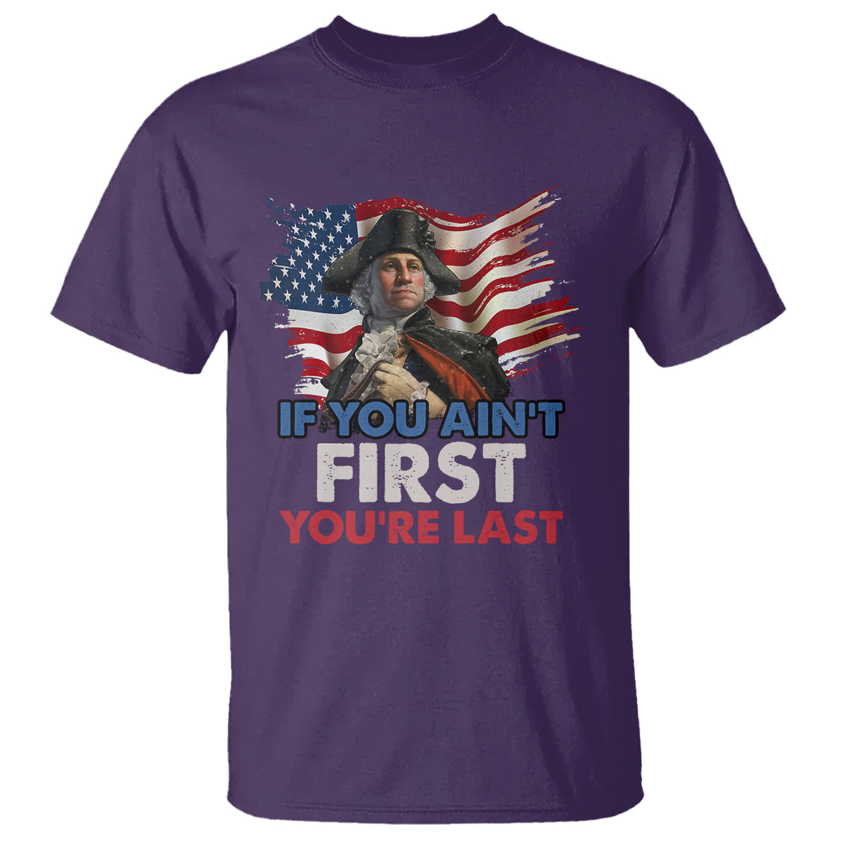 george-washington-t-shirt-if-you-aint-first-youre-last
