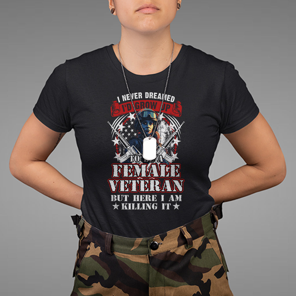 female-veteran-t-shirt-i-never-dreamed-id-grow-up-to-be-but-here-i-am-killing-it-american-flag-dog-tags