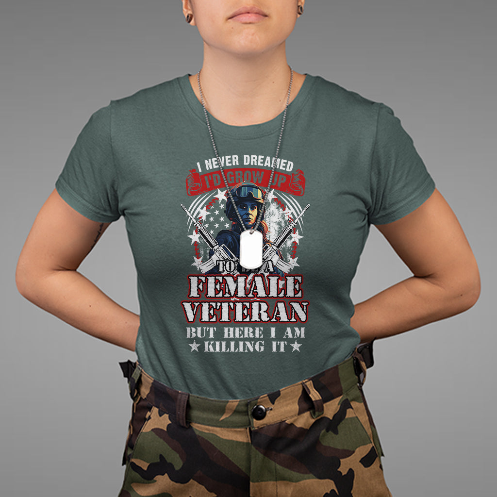 female-veteran-t-shirt-i-never-dreamed-id-grow-up-to-be-but-here-i-am-killing-it-american-flag-dog-tags-1