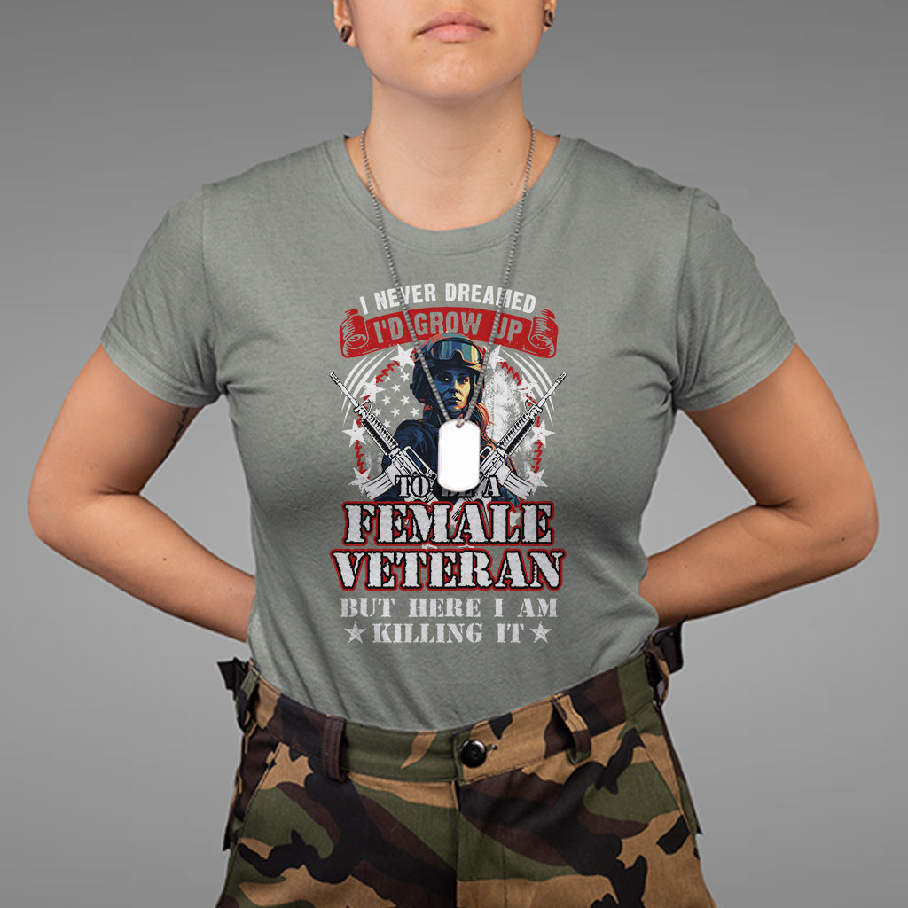 female-veteran-t-shirt-i-never-dreamed-id-grow-up-to-be-but-here-i-am-killing-it-american-flag-dog-tags