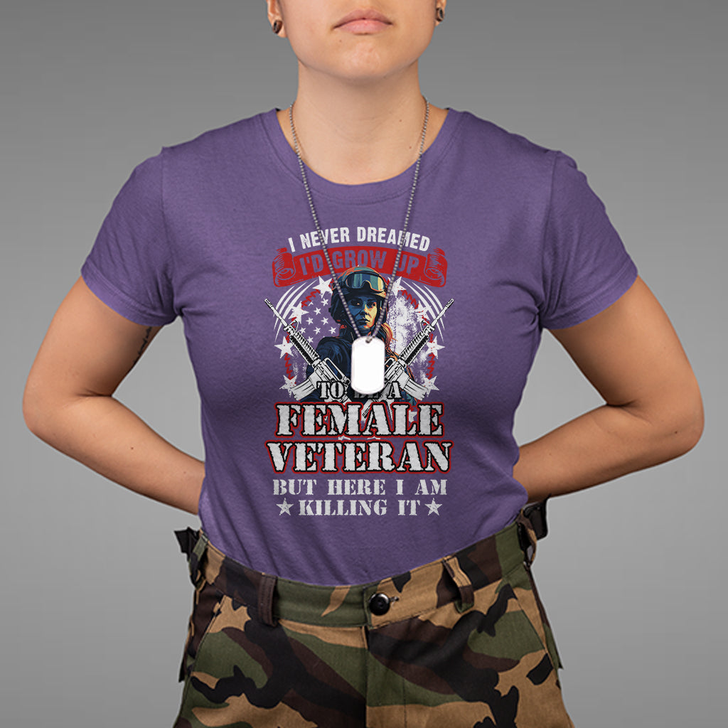 female-veteran-t-shirt-i-never-dreamed-id-grow-up-to-be-but-here-i-am-killing-it-american-flag-dog-tags
