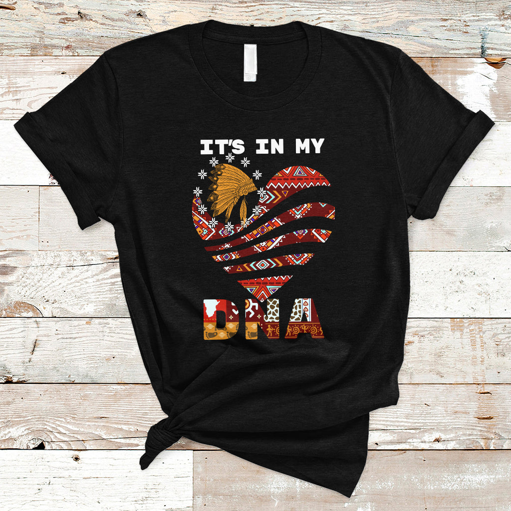 native-american-t-shirt-its-in-my-dna-indigenous-american-indian-heart