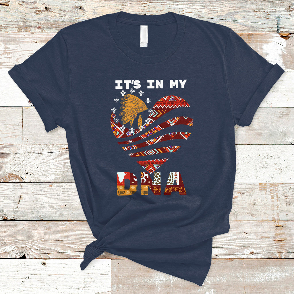 native-american-t-shirt-its-in-my-dna-indigenous-american-indian-heart