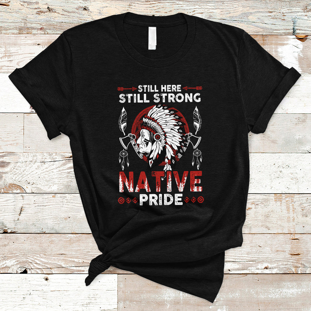 native-american-t-shirt-indigenous-american-indian-still-here-still-strong-native-pride