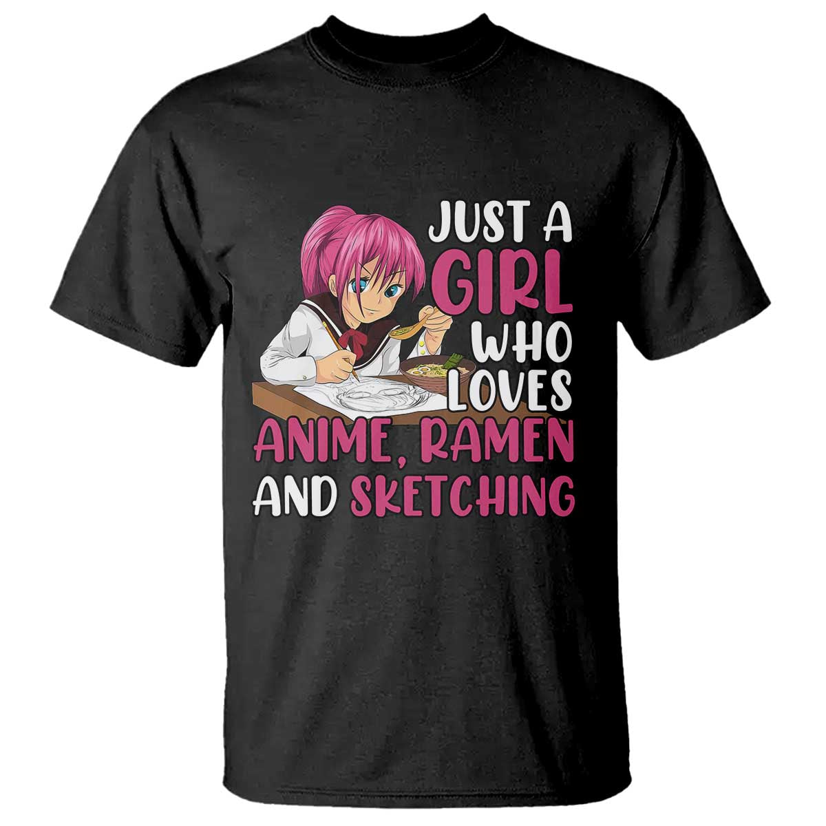 just-a-girl-who-loves-anime-ramen-and-sketching-t-shirt-japan-kawaii-otaku-manga-lover