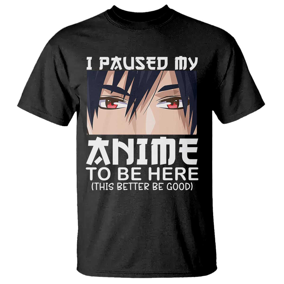 japan-anime-manga-otaku-t-shirt-i-paused-my-anime-to-be-here-boys