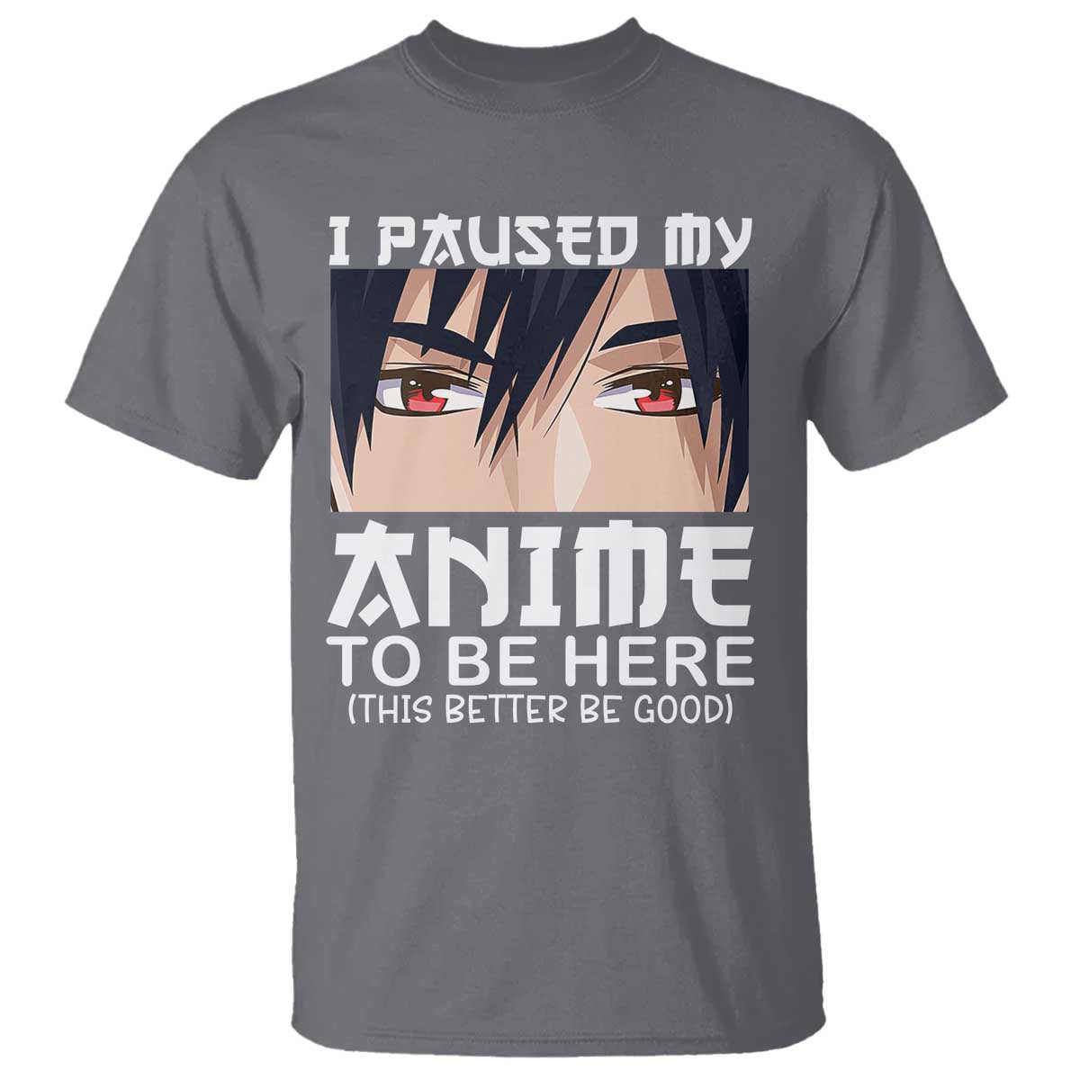 japan-anime-manga-otaku-t-shirt-i-paused-my-anime-to-be-here-boys